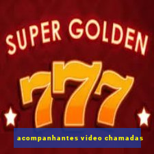 acompanhantes video chamadas